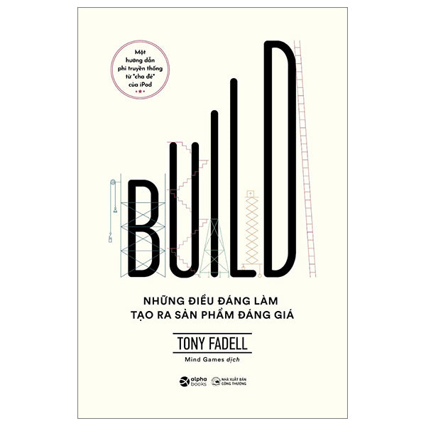 Build - Những Điều Đáng Làm Tạo Ra Sản Phẩm Đáng Giá