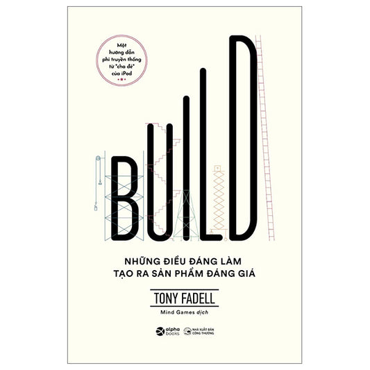 Build - Những Điều Đáng Làm Tạo Ra Sản Phẩm Đáng Giá